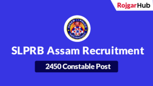 SLPRB Assam 2450 Constable Recruitment