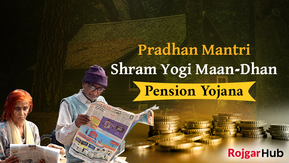 Pradhan Mantri Shram Yogi Maan-Dhan (PM-SYM) Pension Yojana