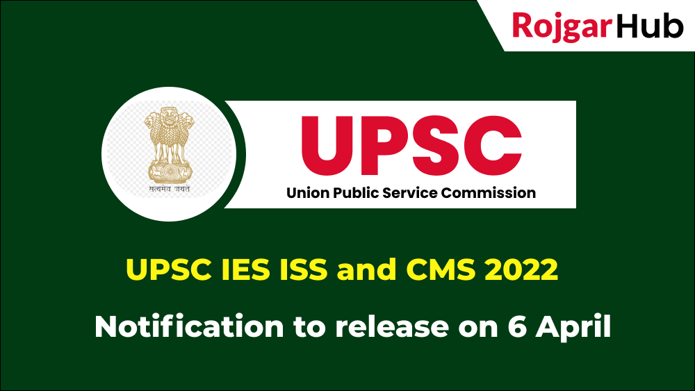 UPSC IES ISS and CMS 2022 Notification to release on 6 April